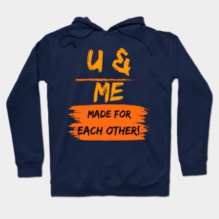 you and me made for each other Hoodie